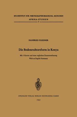 Die Bodenrechtsreform in Kenya: Studie über die Änderung der Bodenrechtsverhältnisse im Zuge der Agrarreform unter besonderer Berücksichtigung des Kikuyu-Stammesgebietes de H. Fliedner