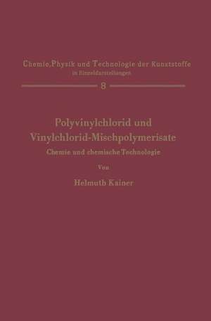 Polyvinylchlorid und Vinylchlorid-Mischpolymerisate: Chemie und chemische Technologie de Helmuth Kainer