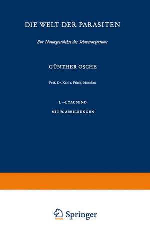 Die Welt der Parasiten: Zur Naturgeschichte des Schmarotzertums de G. Osche