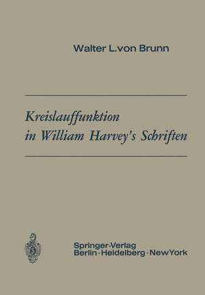 Kreislauffunktion in William Harvey’s Schriften de Walter L.v. Brunn