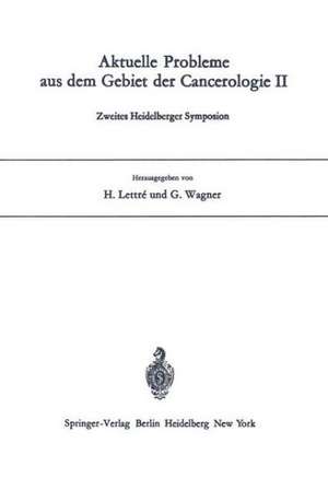 Aktuelle Probleme aus dem Gebiet der Cancerologie II: Zweites Heidelberger Symposion de H. Lettre