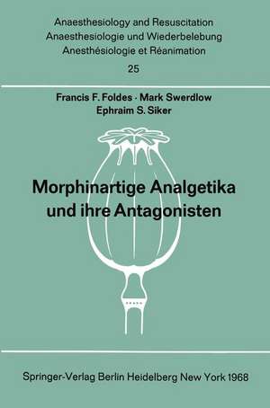 Morphinartige Analgetika und ihre Antagonisten: Chemie, Pharmakologie, Anwendung in der Anaesthesiologie und der Geburtshilfe de Francis F. Foldes