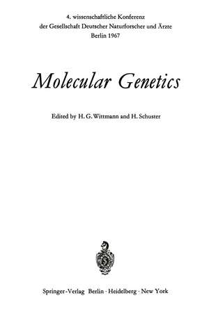 Molecular Genetics: 4. wissenschaftliche Konferenz der Gesellschaft Deutscher Naturforscher und Ärzte Berlin 1967 de Heinz G. Wittmann