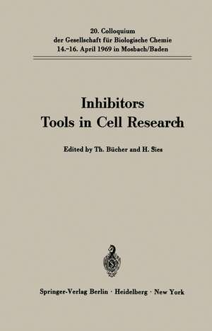 Inhibitors Tools in Cell Research: 20. Colloquium am 14.-16. April 1969 de Theodor Bücher