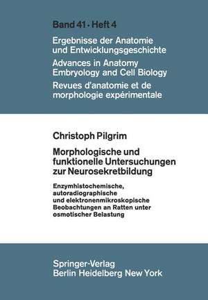 Morphologische und funktionelle Untersuchungen zur Neurosekretbildung: Enzymhistochemische, autoradiographische und elektronenmikroskopische Beobachtungen an Ratten unter osmotischer Belastung de C. Pilgrim