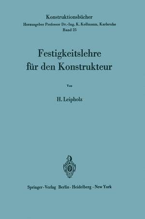 Festigkeitslehre für den Konstrukteur de Horst Leipholz