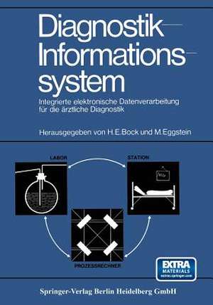 Diagnostik-Informationssystem: Integrierte elektronische Datenverarbeitung für die ärztliche Diagnostik de Hans E. Bock