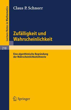 Zufälligkeit und Wahrscheinlichkeit: Eine algorithmische Begründung der Wahrscheinlichkeitstheorie de Claus P. Schnorr