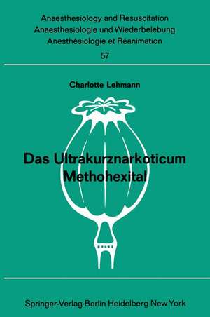 Das Ultrakurznarkoticum Methohexital: Bericht über das Internationale Methohexital-Symposion am 5. Dezember 1970 in Frankfurt/M. de Charlotte Lehmann