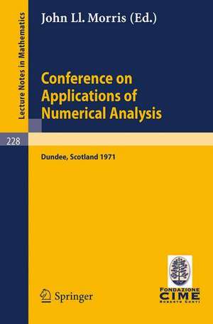 Conference on Applications of Numerical Analysis: Held in Dundee/Scotland, March 23 - 26, 1971 de John L. Morris