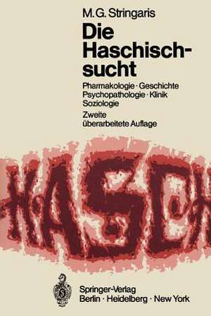 Die Haschischsucht: Pharmakologie · Geschichte Psychopathologie · Klinik · Soziologie de Michael G. Stringaris