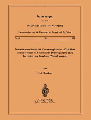 Temperaturberechnung der Venusatmosphäre bis 80 km Höhe aufgrund Solarer und Thermischer Strahlungsströme Sowie Konvektiver und Turbulenter Wärmetransporte de E. Roeckner