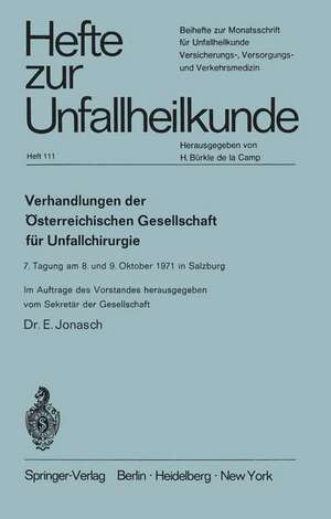 Verhandlungen der Österreichischen Gesellschaft für Unfallchirurgie: 7. Tagung am 8. und 9. Oktober 1971 in Salzburg de E. Jonasch