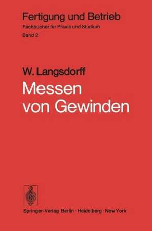 Messen von Gewinden: Grundsätzliches, Praxis des Gewindemessens, Messen wichtiger Spezialgewinde, Gewindemeßgeräte de W. Langsdorff