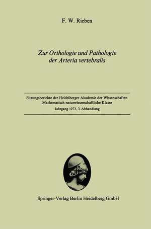 Zur Orthologie und Pathologie der Arteria vertebralis: Vorgelegt in der Sitzung vom 2. Juni 1973 von W. Doerr de Friedrich W. Rieben