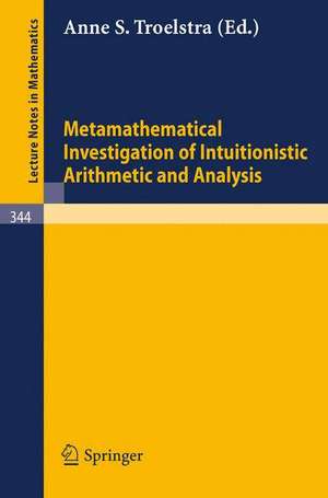 Metamathematical Investigation of Intuitionistic Arithmetic and Analysis de Anne S. Troelstra