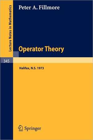 Proceedings of a Conference on Operator Theory: Dalhousie University, Halifax, Nova Scotia, April 13th and 14th, 1973 de P. A. Fillmore