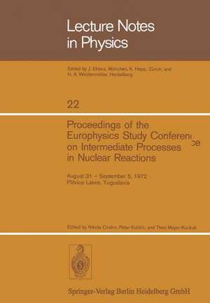 Proceedings of the Europhysics Study Conference on Intermediate Processes in Nuclear Reactions: August 31 – September 5, 1972 Plitvice Lakes, Yugoslavia de N. Cindro