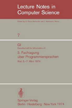 GI - 3. Fachtagung über Programmiersprachen: Gesellschaft für Informatik e.V., Kiel, 5.-7. März 1974 de B. Schlender