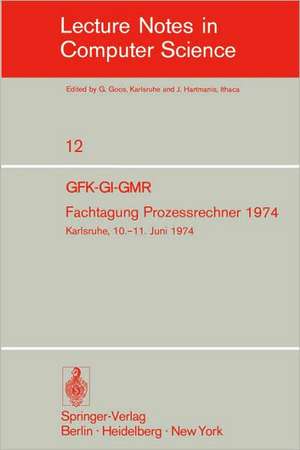 Fachtagung Prozessrechner 1974: GFK-GI-GMR. Karlsruhe, 10.-11. Juni 1974 de G. Krüger