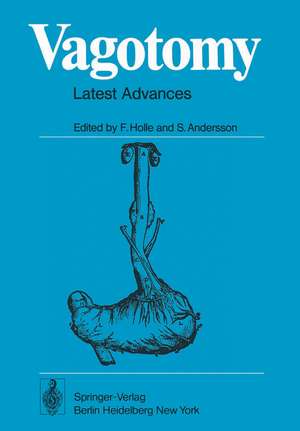 Vagotomy: Latest Advances with Special Reference to Gastric and Duodenal Ulcers Disease de F. Holle