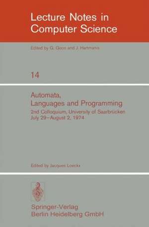 Automata, Languages and Programming: 2nd Colloquium, University of Saarbrücken, July 29 - August 2, 1974. Proceedings de J. Loeckx