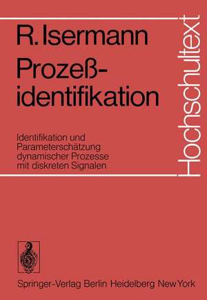 Prozeßidentifikation: Identifikation und Parameterschätzung dynamischer Prozesse mit diskreten Signalen de R. Isermann