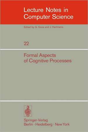 Formal Aspects of Cognitive Processes: Proceedings, Interdisciplinary Conference, Ann Arbor, March 1972 de T. Storer