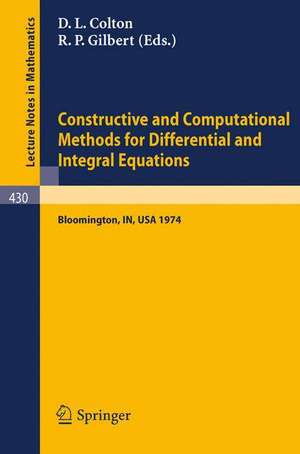 Constructive and Computational Methods for Differential and Integral Equations: Symposium, Indiana University, February 17-20, 1974 de D.L. Colton