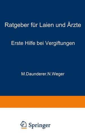 Erste Hilfe bei Vergiftungen: Ratgeber für Laien und Ärzte de M. Daunderer