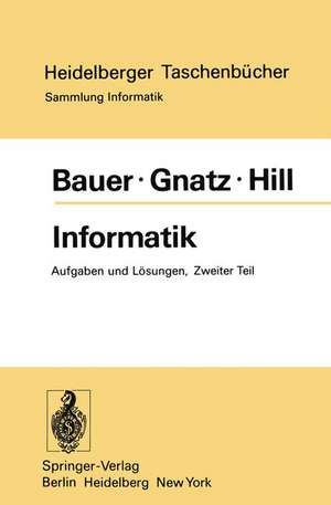 Informatik: Zweiter Teil: Aufgaben und Lösungen de F. L. Bauer