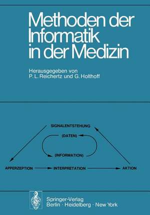 Methoden der Informatik in der Medizin: Bericht der 3. hannoverschen Tagung über Medizinische Informatik vom 28.–30. März 1974 de P. L. Reichertz