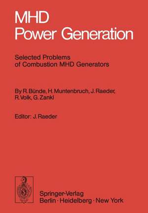 MHD Power Generation: Selected Problems of Combustion MHD Generators de R. Bünde