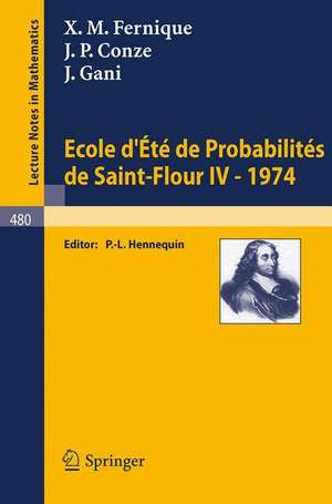 Ecole d'Ete de Probabilites de Saint-Flour IV, 1974 de X.M. Fernique