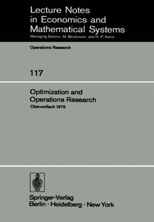 Optimization and Operations Research: Proceedings of a Conference Held at Oberwolfach, July 27–August 2, 1975 de W. Oettli