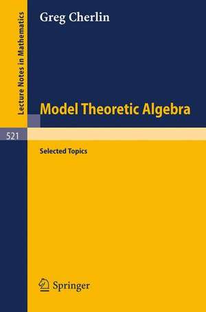 Model Theoretic Algebra: Selected Topics de G. Cherlin