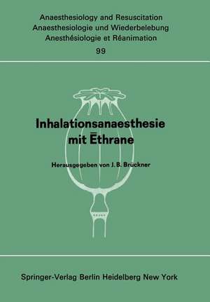 Inhalationsanaesthesie mit Ēthrane: Symposion am 18. Oktober 1975 in Berlin de J. B. Brückner