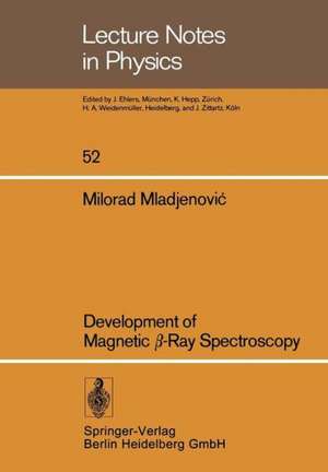 Development of Magnetic β-Ray Spectroscopy de M. Mladjenovic;