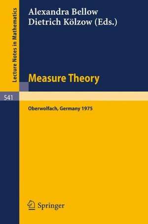 Measure Theory: Proceedings of the Conference Held at Oberwolfach, 15-21 June, 1975 de A. Bellow