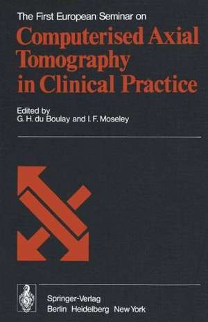 The First European Seminar on Computerised Axial Tomography in Clinical Practice de G.H. DuBoulay