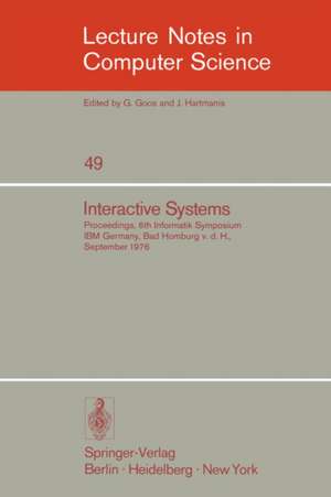 Interactive Systems: Proceedings, 6. Informatik-Symposium, IBM Germany, Bad Homburg v.d.H., September 1976 de A. Blaser