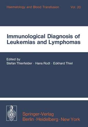 Immunological Diagnosis of Leukemias and Lymphomas: International Symposium of the Institut für Hämatologie, GSF, October 28–30, 1976 — Neuherberg/Munich de S. Thierfelder