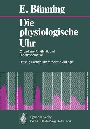 Die Physiologische Uhr: Circadiane Rhythmik und Biochronometrie de E. Bünning