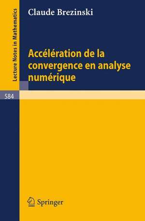 Acceleration de la convergence en analyse numerique de Claude Brezinski