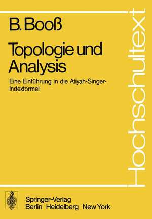 Topologie und Analysis: Einführung in die Atiyah-Singer-Indexformel de B. Booss