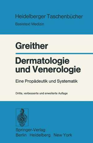 Dermatologie und Venerologie: Eine Propädeutik und Systematik de A. Greither