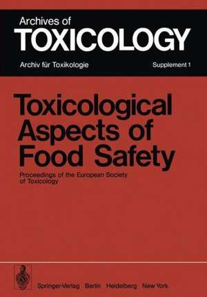 Toxicological Aspects of Food Safety: Proceedings of the European Society of Toxicology Meeting held in Copenhagen, June 19–22, 1977 de Brian J. Leonard