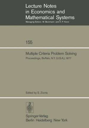 Multiple Criteria Problem Solving: Proceedings of a Conference Buffalo, N.Y. (U.S.A), August 22 – 26, 1977 de S. Zionts