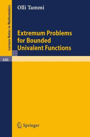 Extremum Problems for Bounded Univalent Functions de Olli Tammi