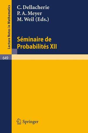 Séminaire de Probabilités XII: Université de Strasbourg 1976/77 de C. Dellacherie